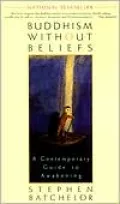Buddhism Without Beliefs: A Contemporary Guide to Awakening