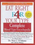 Eat Right 4 Your Type Complete Blood Type Encyclopedia: The A-Z Reference Guide for the Blood Type Connection to Symptoms, Disease, Conditions, Vitami