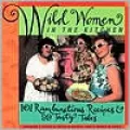 Wild Women in the Kitchen: 101 Rambunctious Recipes and 99 Tasty Tales
