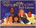 200 Ways to Raise a Girl's Self-Esteem
