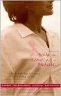 Speak the Language of Healing: A New Approach to Breast Cancer