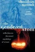Gendered Atom Reflections on the Sexual Psychology of Science