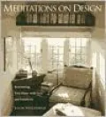 Meditations on Design: Reinventing Your Home with Style and Simplicity