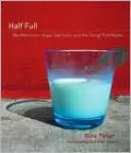 Half Full Meditations on Hope, Optimism and the Things That Really Matter