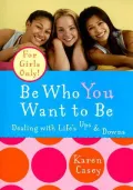 Be Who You Want to Be: Dealing with Life's Ups and Downs