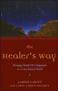 The Healers Way: Bringing Hands-on Compassion to a Love-Starved World