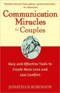 Communication Miracles for Couples Easy and Effective Tools to Create More Love and Less Conflict