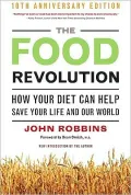 The Food Revolution: How Your Diet Can Help Save Your Life and Our World