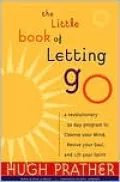 The Little Book of Letting Go: A Revolutionary 30-Day Program to Cleanse Your Mind, Lift Your Spirit and Revive Your Soul