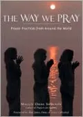 The Way We Pray: Celebrating Spirit from around the World