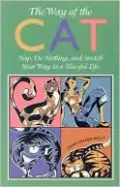 The Way of the Cat: Nap, Do Nothing, and Stretch Your Way to a Blissful Life
