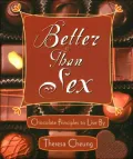Better than Sex: Chocolate Principles to Live By