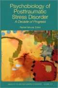 Psychobiology of Posttraumatic Stress Disorder: A Decade of Progress, Vol. 1071