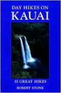 Day Hikes on Kauai: 55 Great Hikes