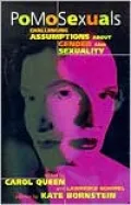 PoMoSexuals : Challenging Assumptions about Gender and Sexuality