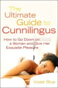 Cunnilingus: How to Go down on a Woman and Give Her Exquisite Pleasure