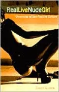 Real Live Nude Girl : Chronicles of Sex-Positive Culture