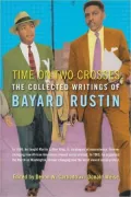 Time on Two Crosses : The Collected Writings of Bayard Rustin