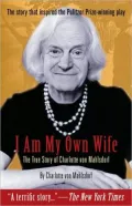 I Am My Own Wife: The Real Story of Charlotte von Mahlsdorf