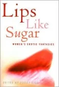 Lips like Sugar: Women's Erotic Fantasies