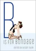 B is for Bondage (Erotic Alphabet Series)