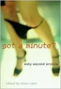 Got a Minute?: Sixty Second Erotica