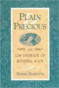 Plain and Precious: An Lds Daybook of Renewal and Joy