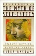 Confronting the Myth of Self-Esteem : Twelve Keys to Finding Peace