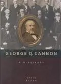 George Q. Cannon A Biography