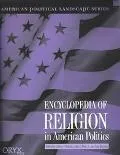 Encyclopedia of Religion in American Politics, Vol. 2