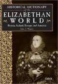 Historical Dictionary Of The Elizabethan World