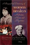 Biographical Dictionary of Women Healers: Midwives, Nurses, and Physicians