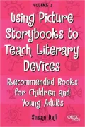Using Picture Storybooks to Teach Literary Devices: Recommended Books for Children and Young Adults Volume 3