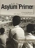 Aila's Asylum Primer: A Practical Guide to U.s. Asylum Law and Procedure