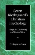 Soren Kierkegaard's Christian Psychology Insight for Counseling & Pastoral Care