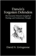 Darwin's Forgotten Defenders: The Encounter between Evangelical Theology and Evolutionary Thought