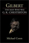 Gilbert: The Man Who Was G. K. Chesterton