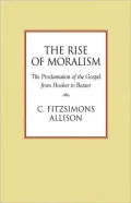 The Rise of Moralism: The Proclamation of the Gospel from Hooker to Baxter