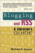 Blogging and RSS: A Librarian's Guide