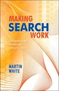 Making Search Work: Implementing Web, Intranet and Enterprise Search