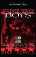 Brother Tony's Boys: The Largest Case of Child Prostitution in U. S. History: A True Story