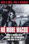 No More Wacos: What's Wrong with Federal Law Enforcement and how to Fix It