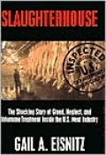 Slaughterhouse : The Shocking Story of Greed, Neglect and Inhumane Treatment Inside the U. S. Meat Industry