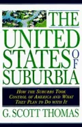 United States of Suburbia : How the Suburbs Took Control of America and What They Plan to Do with It