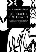 The Quest for Power : Hobbes, Descartes, and the Emergence of Modernity