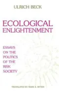 Ecological Enlightenment: Essays on the Politics of the Risk Society