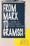 From Marx to Gramsci : A Reader in Revolutionary Marxist Politics