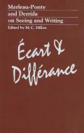 Ecart and Differance : Merleau-Ponty and Derrida on Seeing and Writing