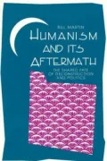 Humanism and Its Aftermath : The Shared Fate of Deconstruction and Politics