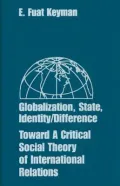 Globalization, State, Identity/Difference : Toward a Critical Social Theory of International Relations